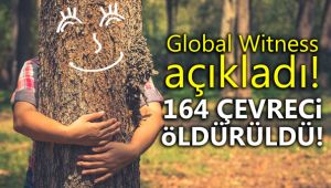 Global Witness açıkladı! 164 çevreci öldürüldü!