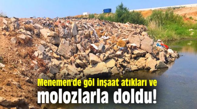 Göl inşaat atıkları ve molozlarla doldu!