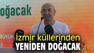 İzmir küllerinden yeniden doğacak