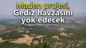 Maden projesi, Gediz havzasını yok edecek