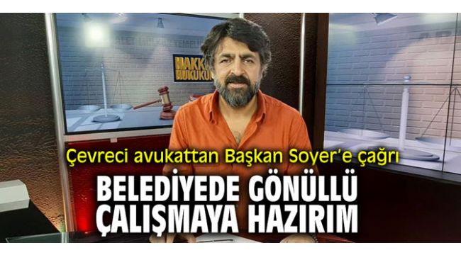 Çevreci Avukat Akın’dan Başkan Soyer’e çağrı