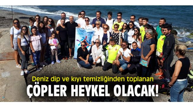 Deniz dip ve kıyı temizliğinden toplanan çöpler heykel olacak!