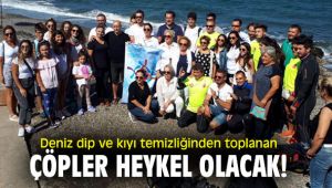 Deniz dip ve kıyı temizliğinden toplanan çöpler heykel olacak!