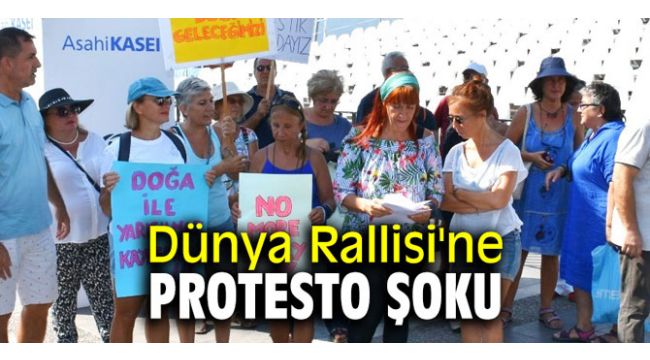 Dünya Rallisi'ne protesto şoku