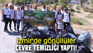 İzmir'de gönüllüler çevre temizliği yaptı!