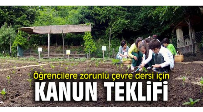 Öğrencilere zorunlu çevre dersi için kanun teklifi