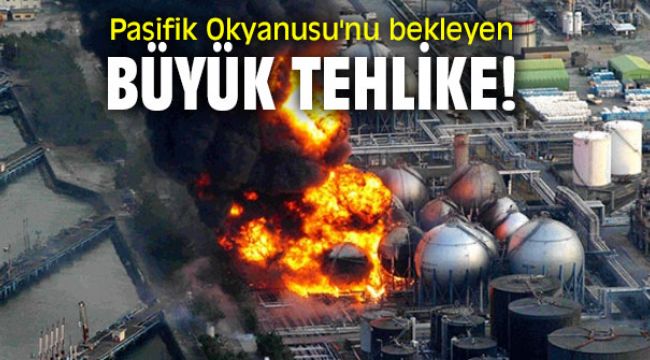 Pasifik Okyanusu'nu bekleyen büyük tehlike!