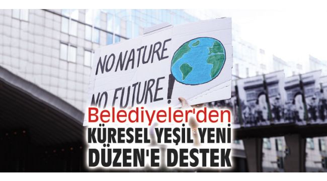 Belediyeler'den küresel yeşil yeni düzen'e destek