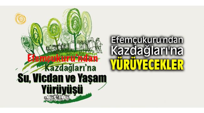 Efemçukuru'ndan Kazdağları'na yürüyecekler