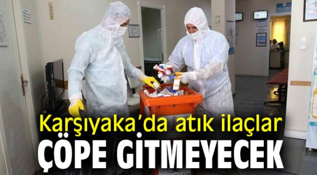 Karşıyaka’da o ilaçlar artık çöpe gitmeyecek 