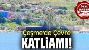 Çeşme'de Çevre Katliamı!