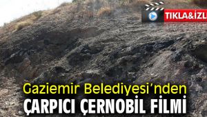 Gaziemir Belediyesi'nden çarpıcı Çernobil filmi