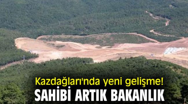 Kazdağları'nda yeni gelişme!