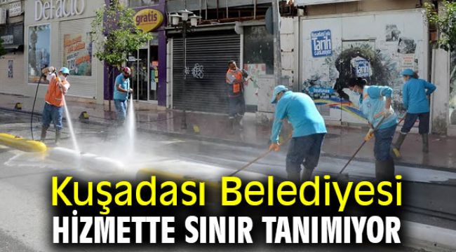 Kuşadası Belediyesi hizmette sınır tanımıyor