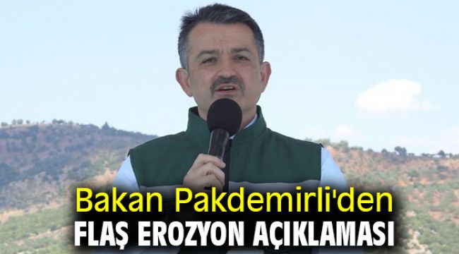 Bakan Pakdemirli'den flaş erozyon açıklaması