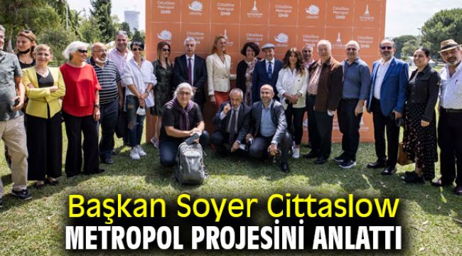 Başkan Soyer Cittaslow Metropol projesini anlattı