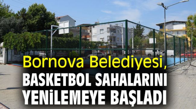 Bornova Belediyesi, basketbol sahalarını yeniliyor