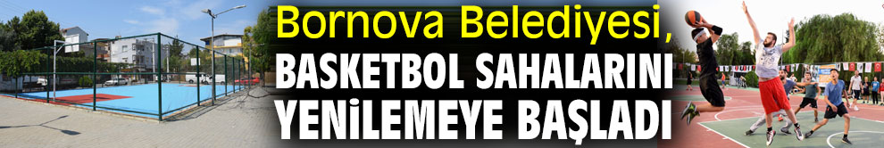 Bornova Belediyesi, basketbol sahalarını yeniliyor