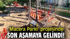 ‘Macera Parkı’ projesinde son aşamaya gelindi!