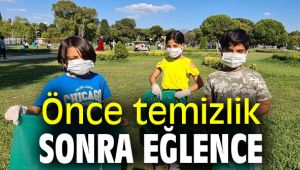 Önce temizlik sonra eğlence