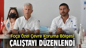 Foça Özel Çevre Koruma Bölgesi Çalıştayı düzenlendi