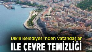 Dikili Belediyesi'nden vatandaşlar ile çevre temizliği