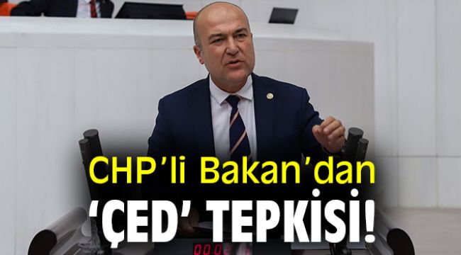 CHP’li Bakan’dan ‘ÇED’ tepkisi!