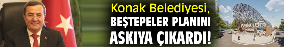 Konak Belediyesi, Beştepeler planını askıya çıkardı!