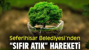 Seferihisar Belediyesi’nden “Sıfır Atık” hareketi