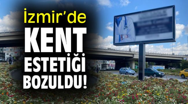 İzmir’de kent estetiği bozuldu