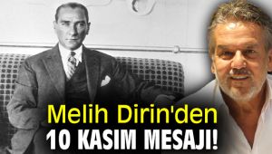 Melih Dirin'den 10 Kasım mesajı!