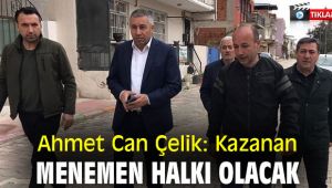 Ahmet Can Çelik: Kazanan Menemen halkı olacak