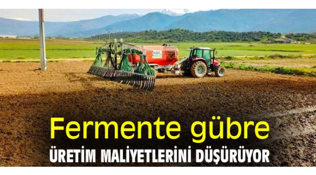 Fermente gübre, üretim maliyetlerini düşürüyor