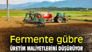 Fermente gübre, üretim maliyetlerini düşürüyor