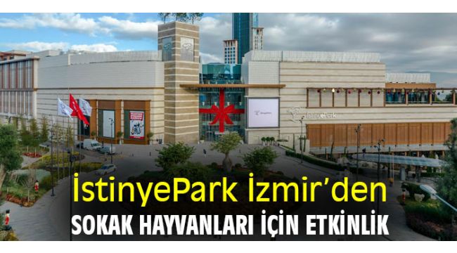 İstinyePark İzmir'den sokak hayvanları için etkinlik