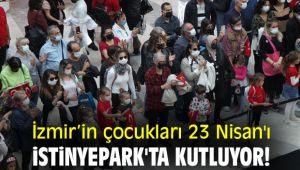 İzmir’in çocukları 23 Nisan'ı İstinyePark'ta kutluyor!