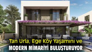 Tan Urla, Ege Köy Yaşamını ve Modern Mimariyi Buluşturuyor