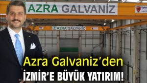 Azra Galvaniz’den İzmir’e büyük yatırım!