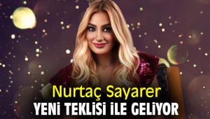 Nurtaç Sayarer yeni teklisi ile geliyor