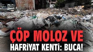Çöp moloz ve hafriyat kenti: Buca!