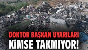 Doktor Başkan uyarıları kimse takmıyor!
