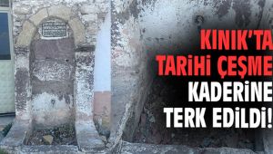 Kınık'ta tarihi çeşme kaderine terk edildi!
